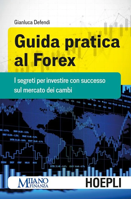 Guida pratica al Forex - Gianluca Defendi